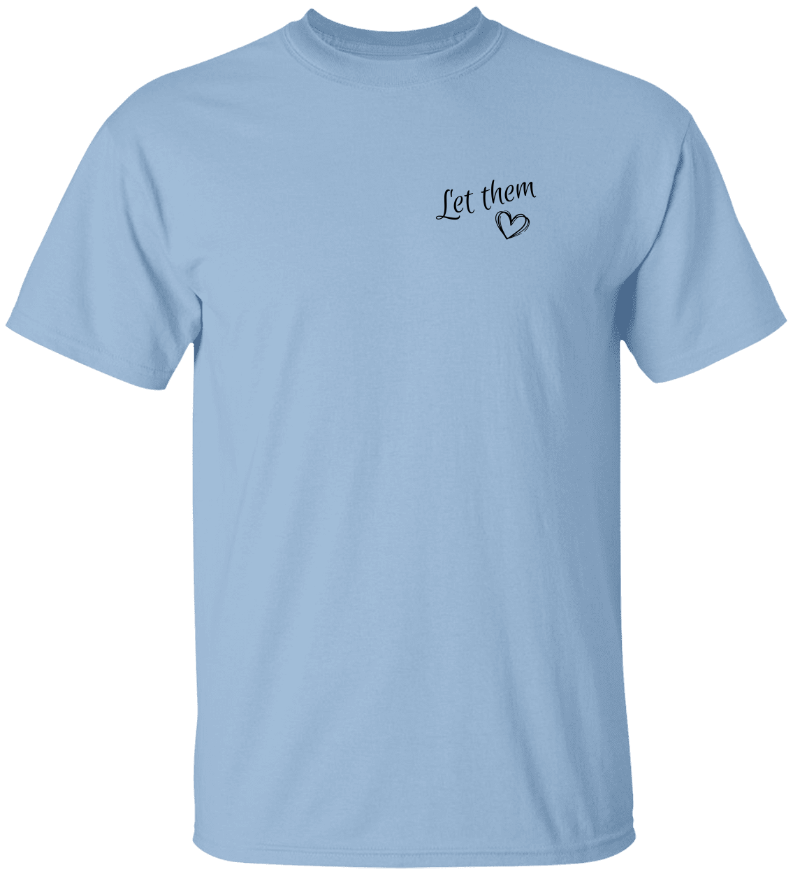 Let Them | 2 Sided Unisex Tshirt-Front & Back Printed | 5 Colors | Positive Saying