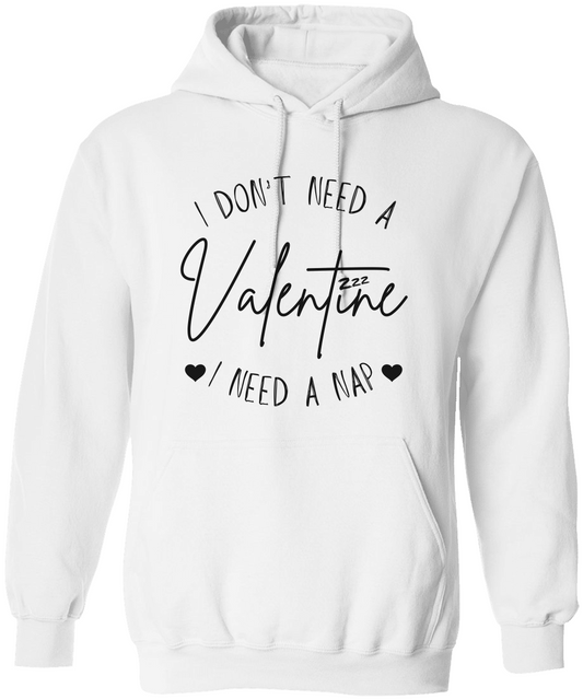 I Don't Need a Valentine I Need a Nap Unisex Hoodie - Funny Valentine's Day Shirt