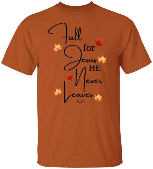 Fall for Jesus He Never Leaves – Christian T-Shirt with Faith Message – Unisex