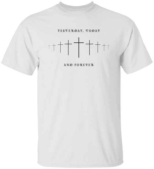 Cross Shirt | Yesteday, Today and Forever | Unisex Tee