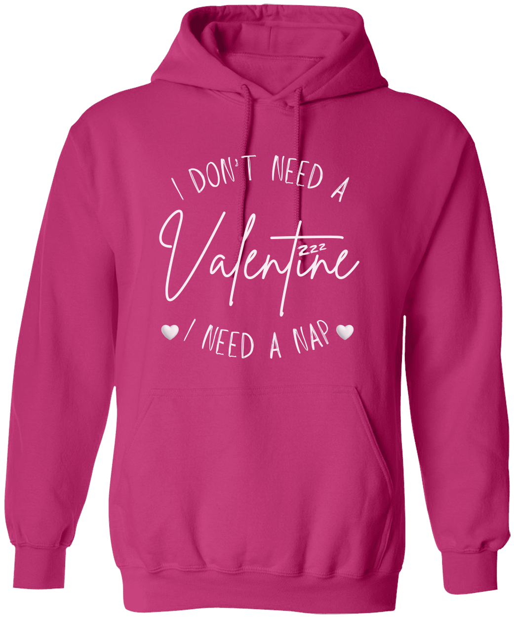 I Don't Need a Valentine I Need a Nap Unisex Hoodie - Funny Valentine's Day Shirt