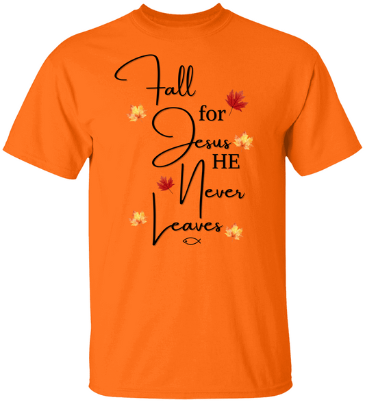 Fall for Jesus He Never Leaves – Christian T-Shirt with Faith Message – Unisex