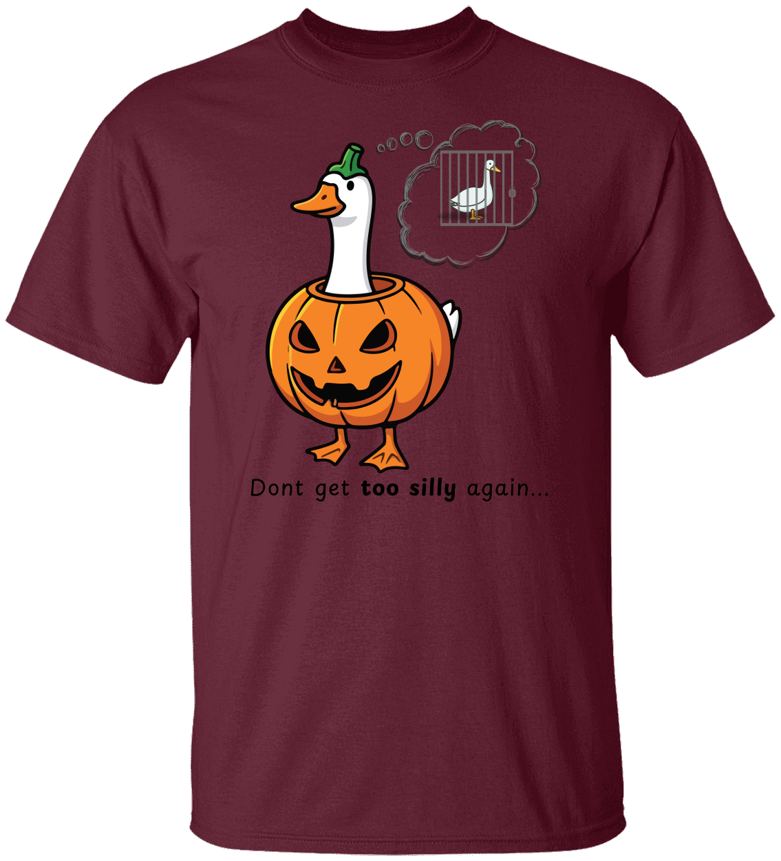 Don’t Get Too Silly Again – Funny Goose Halloween T-Shirt