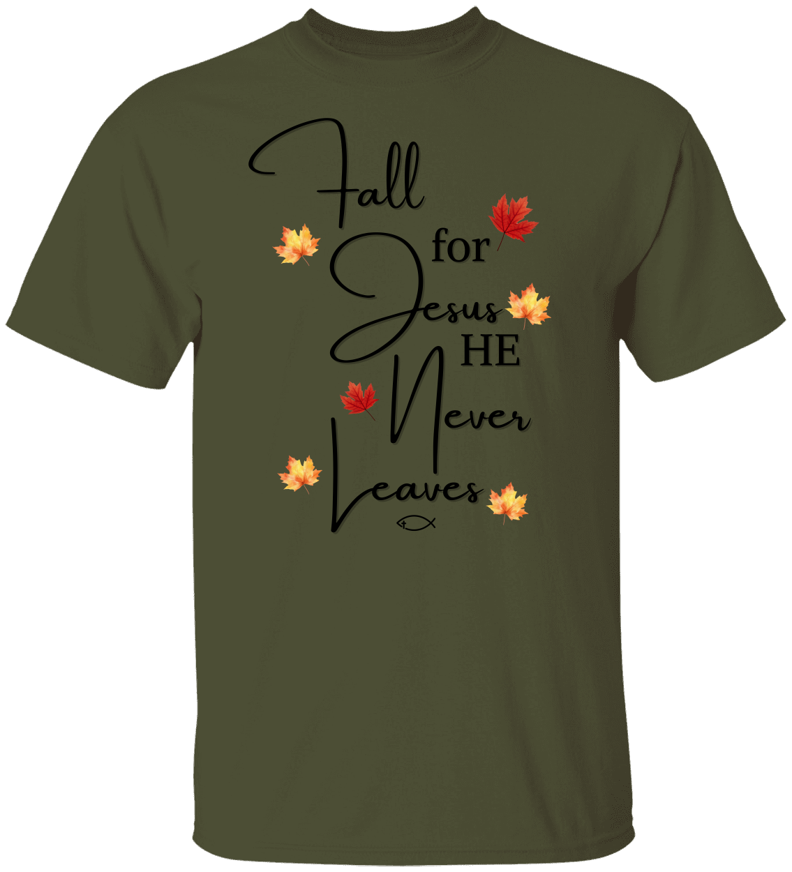Fall for Jesus He Never Leaves – Christian T-Shirt with Faith Message – Unisex