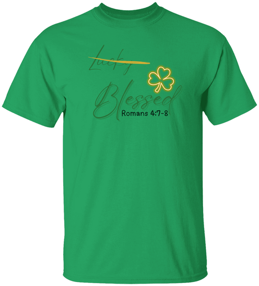 Not Lucky Blessed Shirt - St Patrick's Day Christian Faith T-Shirt with Scripture - Unisex