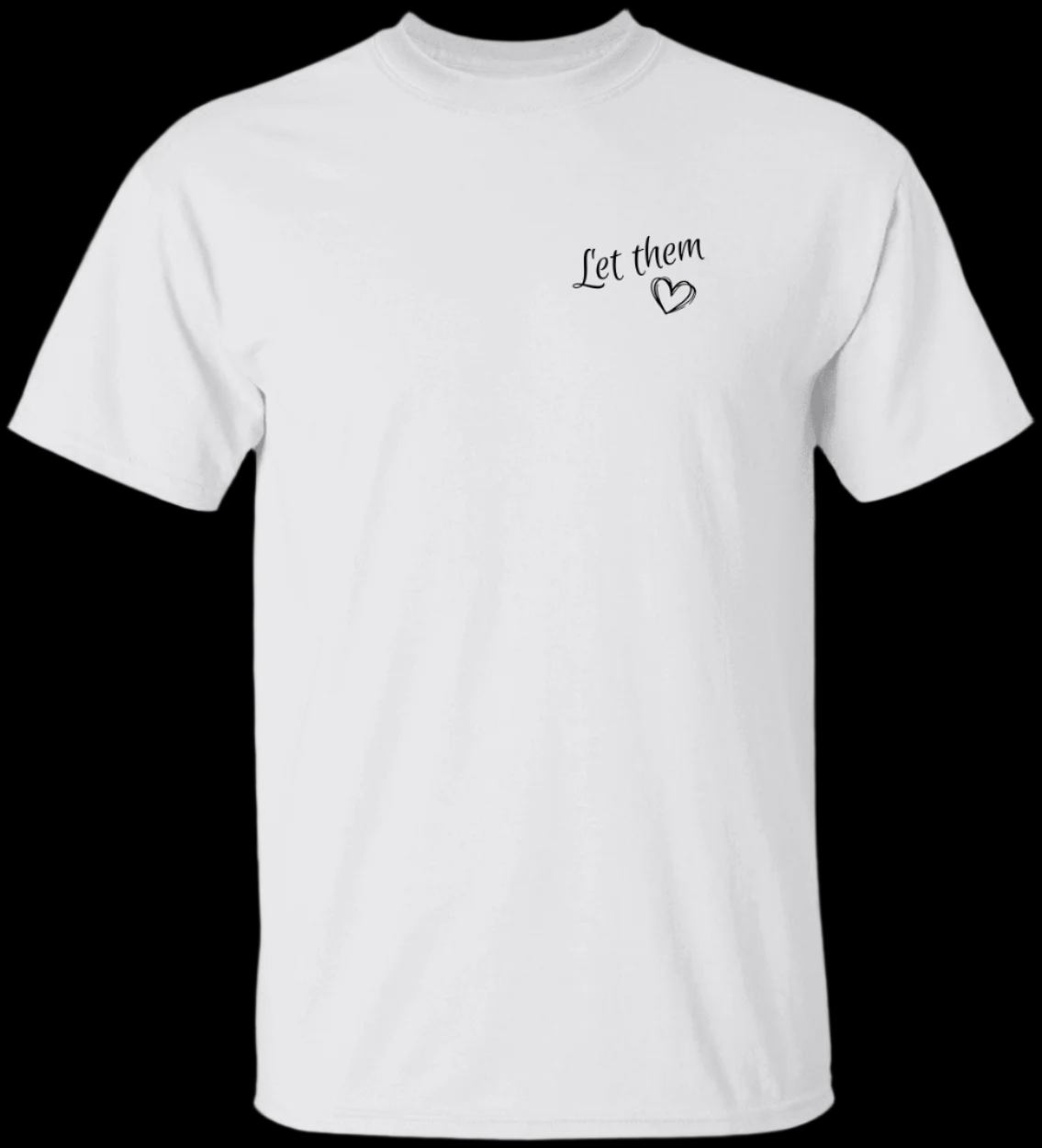Let Them | 2 Sided Unisex Tshirt-Front & Back Printed | 5 Colors | Positive Saying