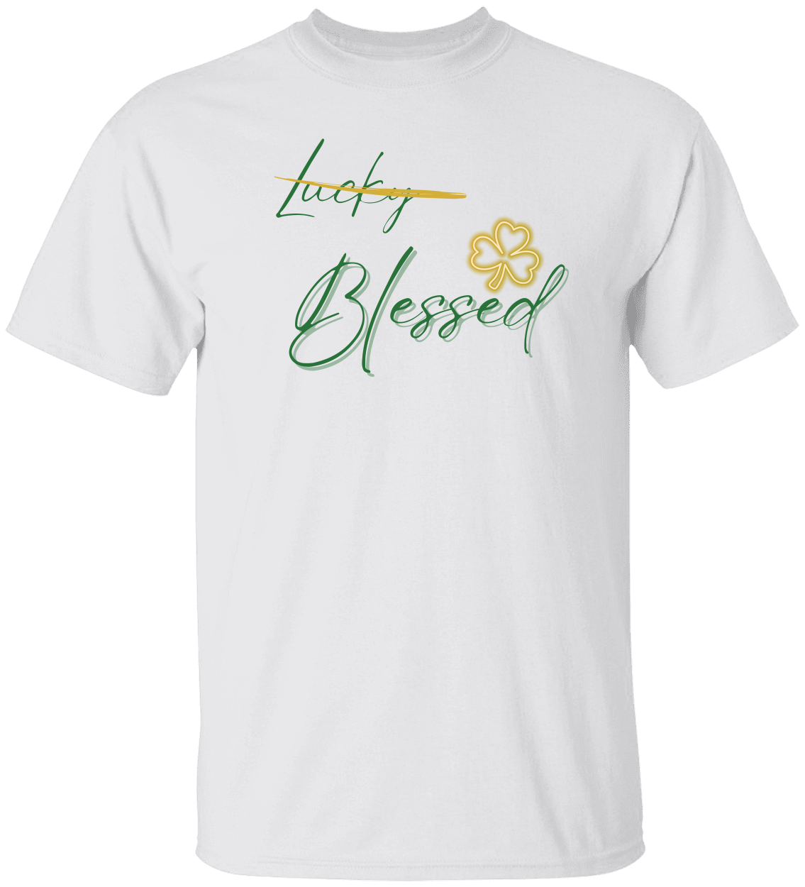 Not Lucky Blessed Shirt - St Patrick's Day Christian Faith T-Shirt with Scripture - Unisex