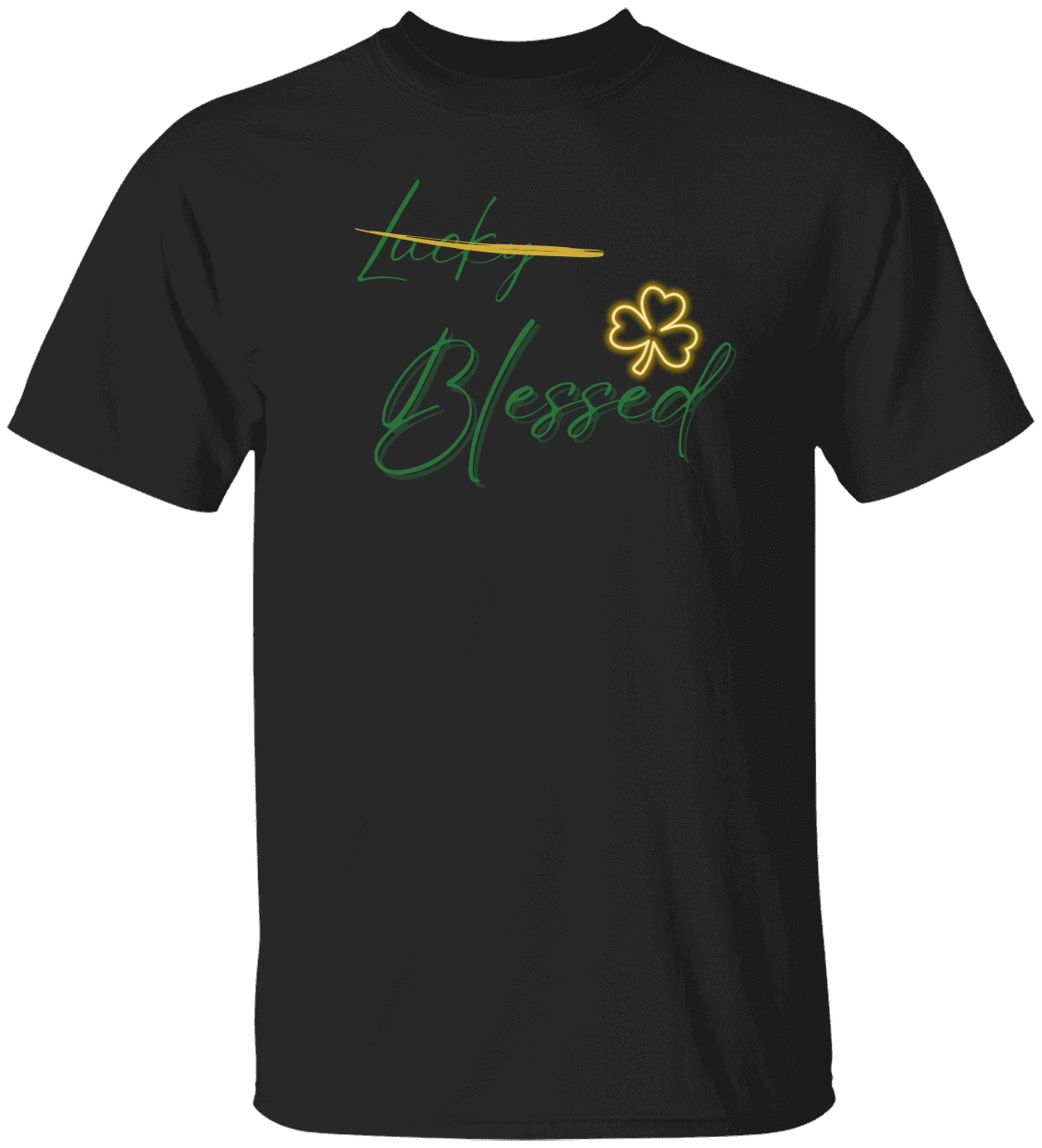 Not Lucky Blessed Shirt - St Patrick's Day Christian Faith T-Shirt with Scripture - Unisex