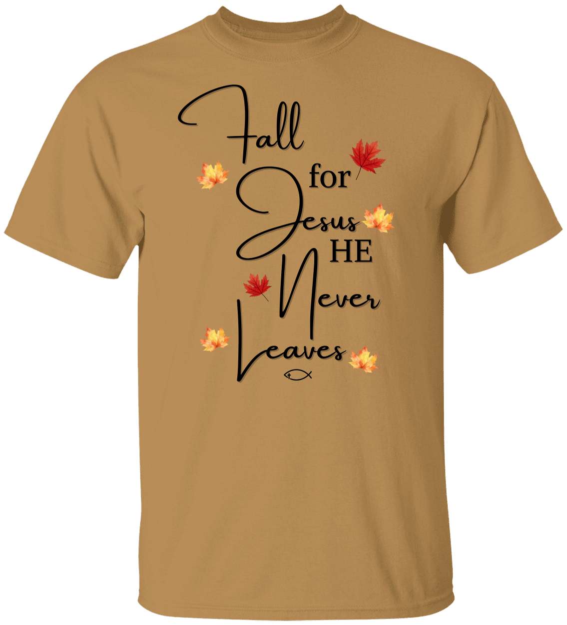 Fall for Jesus He Never Leaves – Christian T-Shirt with Faith Message – Unisex