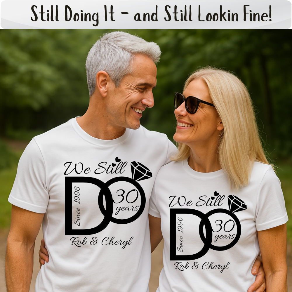 We Still Do – Personalized Anniversary Shirt- WHITE , BLUE or GRAY TSHIRT with BLACK FONT
